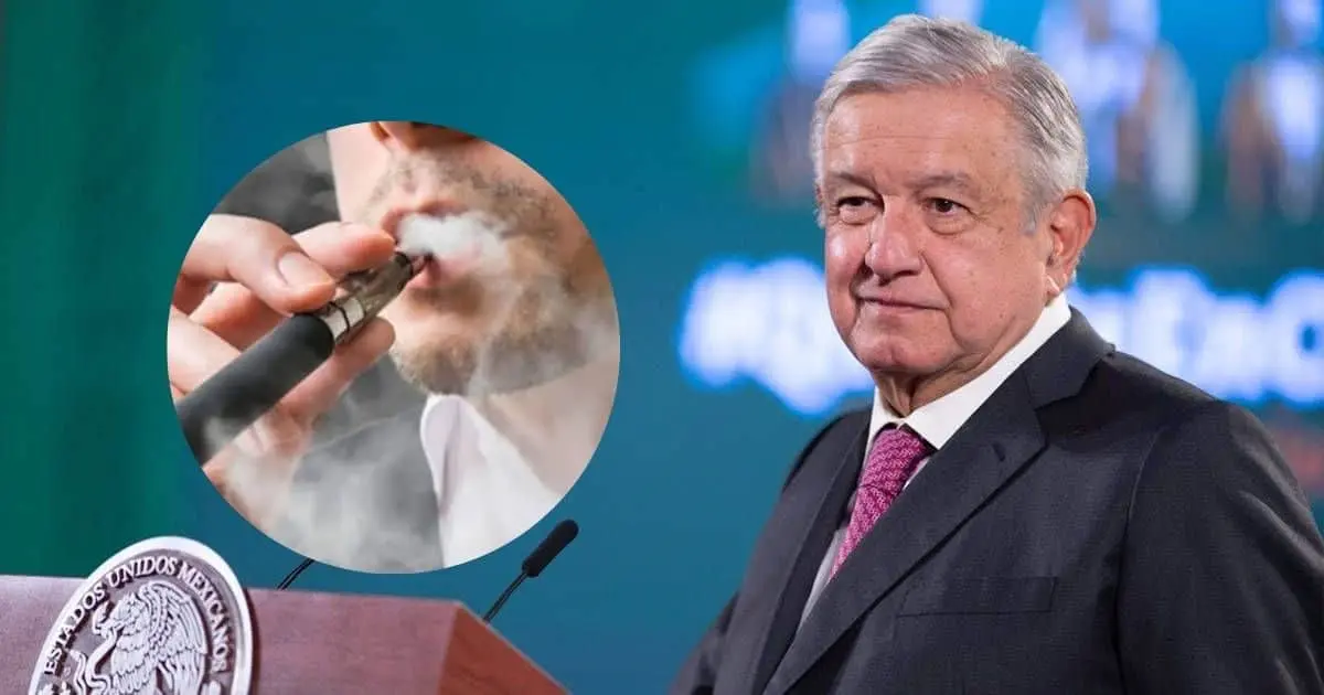 AMLO buscará prohibición de vapeadores en su paquete de reformas