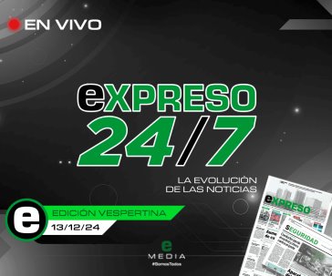 En Vivo | EXPRESO 24/7 Edición vespertina